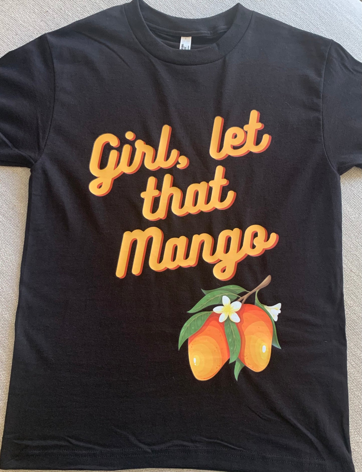 GIRL, LET THAT MANGO - Hawaii inspired funny saying T-Shirt